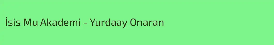 İsis Mu Akademi - Yurdaay Onaran